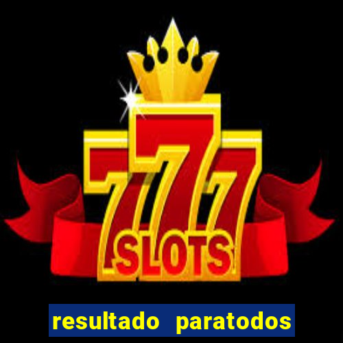 resultado paratodos online salvador